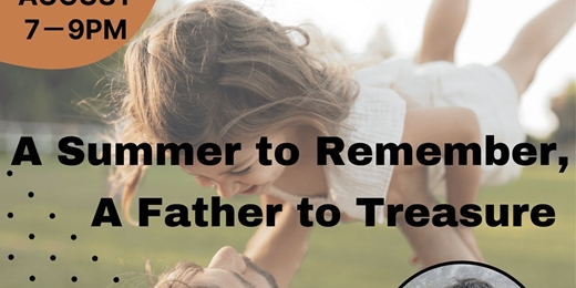 event-banner-A Summer to Remember, A Father to Treasure