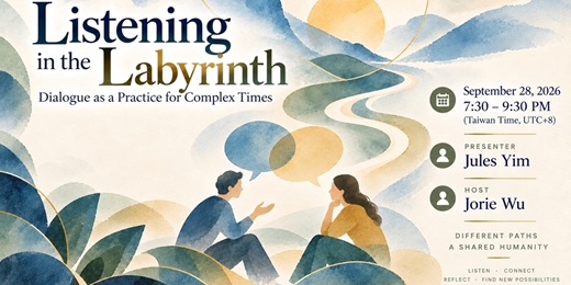 event-banner-【與大師對話系列】在迷宮中傾聽——將對話作為複雜時代的實踐 Listening in the Labyrinth: Dialogue as a Practice for Complex Times