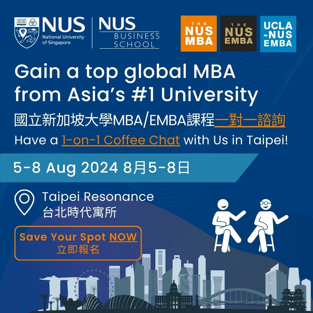 sign up one-on-one coffee chats with the NUS MBA, the NUS EMBA, and/ or UCLA-NUS EMBA to meet the admission team in Taipei in person