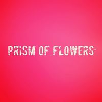 PRISM OF FLOWERS